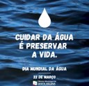 22 de março, Dia Mundial da Água. 22 de março, Dia Mundial da Água.